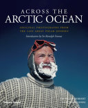 Across the Arctic Ocean : original photographs from the last great polar journey /