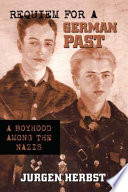 Requiem for a German past : a boyhood among the Nazis /