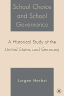 School choice and school governance : a historical study of the United States and Germany /