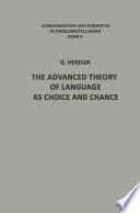 The Advanced Theory of Language as Choice and Chance /