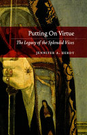Putting on virtue : the legacy of the splendid vices /