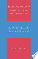 Transnational Latina Narratives in the Twenty-first Century : The Politics of Gender, Race, and Migrations /