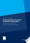 Understanding proactive customer orientation : construct development and managerial implications /