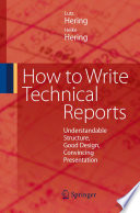 How to write technical reports : understandable structure, good design, convincing presentation /