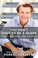 You don't have to be a shark : creating your own success /
