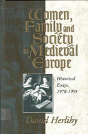 Women, family and society in medieval Europe : historical essays, 1978-1991 /