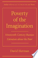 Poverty of the imagination : nineteenth-century Russian literature about the poor /