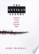 The antigay agenda : orthodox vision and the Christian Right /