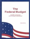 The federal budget : a guide to process and principal publications /