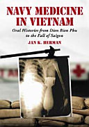 Navy medicine in Vietnam : oral histories from Dien Bien Phu to the fall of Saigon /