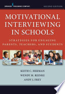 Motivational interviewing in school : strategies for engaging parents, teachers, and students /