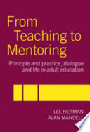 From teaching to mentoring : principle and practice, dialogue and life in adult education /