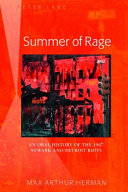 Summer of rage : an oral history of the 1967 Newark and Detroit riots /