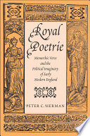 Royal poetrie : monarchic verse and the political imaginary of early modern England /