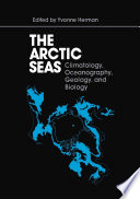 The Arctic Seas : Climatology, Oceanography, Geology, and Biology /