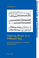 Hearing music in a different key : ideological implications in works of German music /