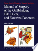 Manual of Surgery of the Gallbladder, Bile Ducts, and Exocrine Pancreas /