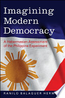 Imagining modern democracy : a Habermasian assessment of the Philippine experiment /