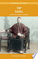 Yip Sang : and the first Chinese Canadians /