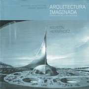 Arquitectura imaginada : proyectos no construidos = Imagined architecture : unbuilt projects /