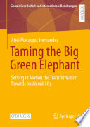 Taming the Big Green Elephant : Setting in Motion the Transformation Towards Sustainability /