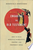Engaging the Old Testament : how to read biblical narrative, poetry, and prophecy well /