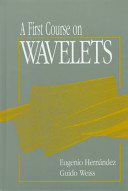 A first course on wavelets /