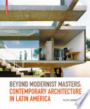 Beyond modernist masters : contemporary architecture in Latin America /