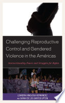 Challenging reproductive control and gendered violence in the Americas : intersectionality, power, and struggles for rights /