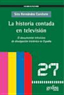 La historia contada en televisión : el documental televisivo de divulgación histórica en España /