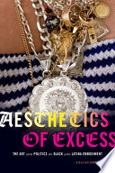 Aesthetics of excess : the art and politics of Black and Latina embodiment /