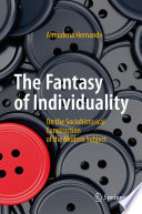The fantasy of individuality : on the sociohistorical construction of the modern subject /