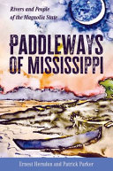 Paddleways of Mississippi : rivers and people of the Magnolia State /