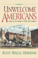 Unwelcome Americans : living on the margin in early New England /