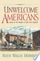 Unwelcome Americans : living on the margin in early New England /