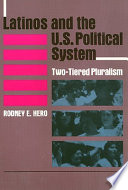 Latinos and the U.S. political system : two-tiered pluralism /