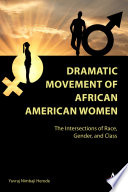 Dramatic Movement of African American Women : The Intersections of Race, Gender, and Class /