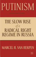 Putinism : the slow rise of a radical right regime in Russia /