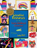 Creative resources for the early childhood classroom /