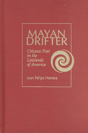 Mayan drifter : Chicano poet in the lowlands of America /