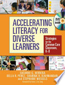 Accelerating literacy for diverse learners : strategies for the common core classrooms, K-8 /
