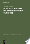 Die Sprache der Mainzer Republik (1792/93) : Historisch-semantische Untersuchungen zur politischen Kommunikation /