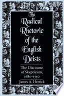 The radical rhetoric of the English Deists : the discourse of skepticism, 1680-1750 /