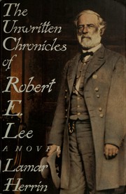 The unwritten chronicles of Robert E. Lee /