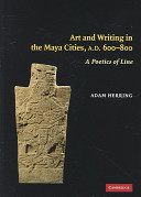 Art and writing in the Maya cities, AD 600-800 : a poetics of line /