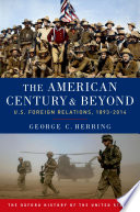The American century and beyond : U.S. foreign relations, 1893-2015 /
