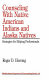 Counseling with Native American Indians and Alaska Natives : strategies for helping professionals /