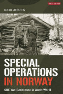 Special operations in Norway : SOE and resistance in World War II /