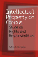 Intellectual property on campus : students' rights and responsibilities /