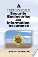 A practical guide to security engineering and information assurance /